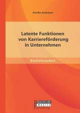 Latente Funktionen Von Karriereforderung in Unternehmen: Ubeschneidungen Und Abweichungen Zu Ifrs