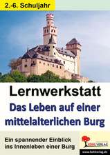 Lernwerkstatt - Leben auf einer mittelalterlichen Burg