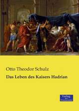 Das Leben des Kaisers Hadrian