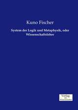 System der Logik und Metaphysik, oder Wissenschaftslehre