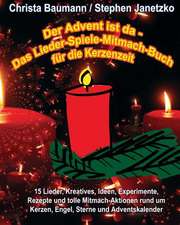 Der Advent Ist Da - Das Lieder-Spiele-Mitmach-Buch Fur Die Kerzenzeit