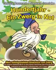 Hundertjahr - Ein Zwerg in Not. Mein Selbstgestaltetes Bilderbuch Vom Zwerg