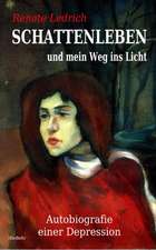 SCHATTENLEBEN und mein Weg ins Licht - Autobiografie einer Depression