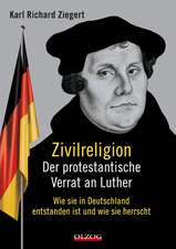 Zivilreligion - Der protestantische Verrat an Luther