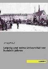 Leipzig und seine Universität vor hundert Jahren