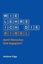 Wie Lehre Ich Die Bibel, Damit Menschen Gott Begegnen?: Der Sozialreformer Aus Den Steppen Sudrusslands