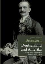 Deutschland Und Amerika: Erinnerungen Aus Dem Ersten Weltkrieg