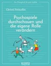 Das Übungsheft für gute Gefühle - Psychospiele durchschauen und die eigene Rolle verändern