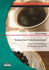 Exotisches Produktplacement: Eine Potentialanalyse Am Beispiel Von Kaffee