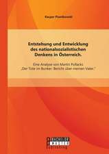 Entstehung Und Entwicklung Des Nationalsozialistischen Denkens in Osterreich: Eine Analyse Von Martin Pollacks Der Tote Im Bunker. Bericht Uber Meinen