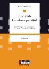 Strafe ALS Erziehungsmittel: Eine Analyse Von Konzepten Und Der Wirksamkeit Von Strafe