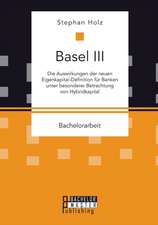 Basel III: Die Auswirkungen Der Neuen Eigenkapital-Definition Fur Banken Unter Besonderer Betrachtung Von Hybridkapital