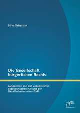 Die Gesellschaft Burgerlichen Rechts: Ausnahmen Von Der Unbegrenzten Akzessorischen Haftung Der Gesellschafter Einer Gbr