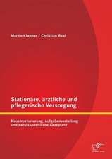 Stationare, Arztliche Und Pflegerische Versorgung: Neustrukturierung, Aufgabenverteilung Und Berufsspezifische Akzeptanz