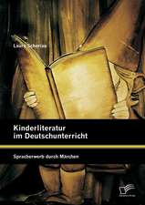 Kinderliteratur Im Deutschunterricht: Spracherwerb Durch Marchen