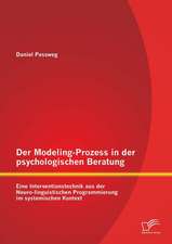 Der Modeling-Prozess in Der Psychologischen Beratung: Eine Interventionstechnik Aus Der Neuro-Linguistischen Programmierung Im Systemischen Kontext