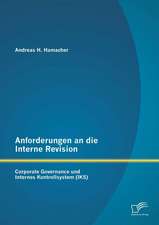 Anforderungen an Die Interne Revision: Corporate Governance Und Internes Kontrollsystem (Iks)