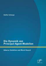 Die Dynamik Von Principal-Agent-Modellen: Adverse Selektion Und Moral Hazard