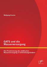 Gats Und Die Wasserversorgung: Die Privatisierung Der Stadtischen Wasserversorgung in Entwicklungslandern