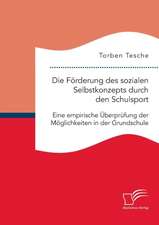 Die Forderung Des Sozialen Selbstkonzepts Durch Den Schulsport: Eine Empirische Uberprufung Der Moglichkeiten in Der Grundschule