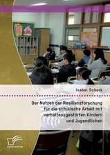 Der Nutzen Der Resilienzforschung Fur Die Schulische Arbeit Mit Verhaltensgestorten Kindern Und Jugendlichen