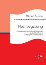 Hochbegabung: Messmethoden Und Informationsquellen Fur Die Identifikation Hochbegabter Underachiever