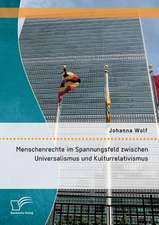 Menschenrechte Im Spannungsfeld Zwischen Universalismus Und Kulturrelativismus: Konzepte Aus Expertensicht