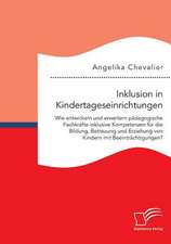 Inklusion in Kindertageseinrichtungen: Wie Entwickeln Und Erweitern Padagogische Fachkrafte Inklusive Kompetenzen Fur Die Bildung, Betreuung Und Erzie