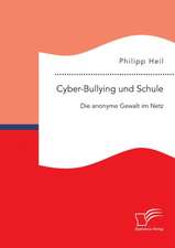 Cyber-Bullying Und Schule: Die Anonyme Gewalt Im Netz