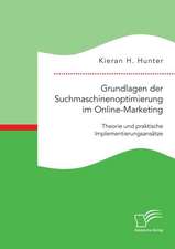 Grundlagen Der Suchmaschinenoptimierung Im Online-Marketing: Theorie Und Praktische Implementierungsansatze