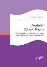 Digitaler [Stadt] Raum. Wechselwirkungen Zwischen Digitaler Technologie Und Menschlicher Kultur: Wie Das Erziehungsprinzip Rhythmik Die Teamentwicklung Fordern Kann