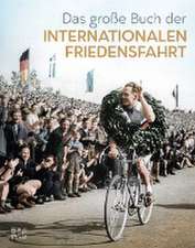 Das große Buch der Internationalen Friedensfahrt