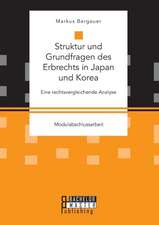 Struktur Und Grundfragen Des Erbrechts in Japan Und Korea: Eine Rechtsvergleichende Analyse