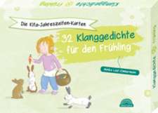 Die Kita-Jahreszeiten-Karten: 32 Klanggedichte für den Frühling