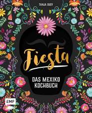 Fiesta - Das Mexiko-Kochbuch