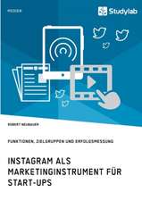 Instagram als Marketinginstrument für Start-ups. Funktionen, Zielgruppen und Erfolgsmessung