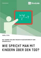 Wie spricht man mit Kindern über den Tod? Die Themen Tod und Trauer im Sachunterricht der Grundschule