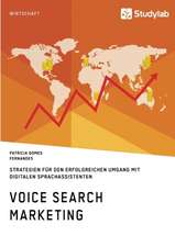 Voice Search Marketing. Strategien für den erfolgreichen Umgang mit digitalen Sprachassistenten