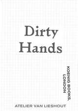 Atelier van Lieshout. Dirty Hands