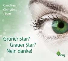 Grüner Star? Grauer Star? Nein Danke!