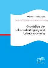 Grundsätze der Urlaubsübertragung und Urlaubsabgeltung