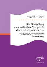 Die Darstellung des weiblichen Vampirs in der deutschen Romantik. Eine literaturwissenschaftliche Untersuchung