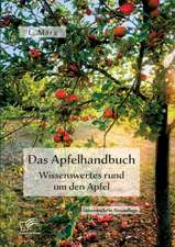 Das Apfelhandbuch. Wissenswertes rund um den Apfel