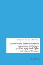 Microstructures de numération et de calendrier de trois languesgbe l¿éwé, le g¿¿gb¿ et le f¿¿gbe:Convergences et Divergences