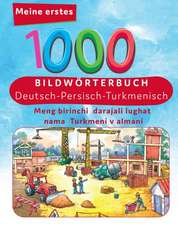 Meine ersten 1000 Wörter Bildwörterbuch Deutsch - Turkmenisch