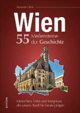 Wien. 55 Meilensteine der Geschichte