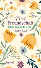 77 mal Freundschaft