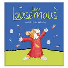 Leo Lausemaus und der Wackelzahn