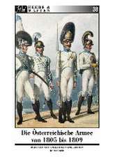 Die Österreichische Armee von 1805 bis 1809