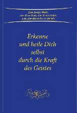 Erkenne und heile Dich selbst durch die Kraft des Geistes